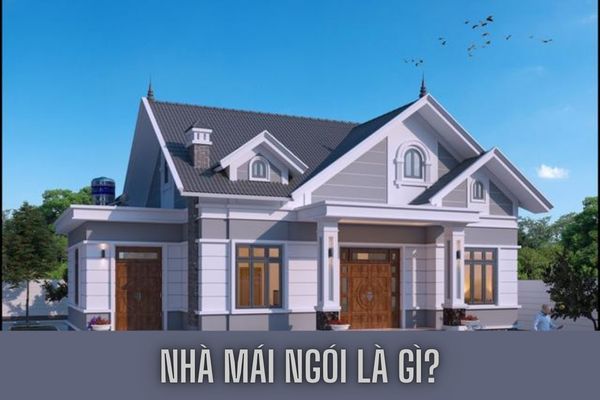 Nhà mái ngói là gì? Những ý tưởng thiết kế nhà mái ngói đẹp