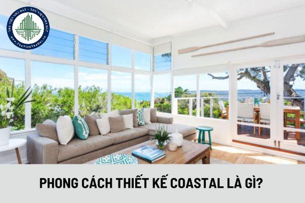 Phong cách thiết kế Coastal là gì? Thiết kế nội thất mang đậm phong cách biển cả 