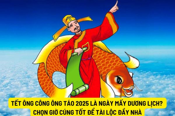 Tết ông Công ông Táo 2025 là ngày mấy dương lịch? Chọn giờ cúng tốt để tài lộc đầy nhà