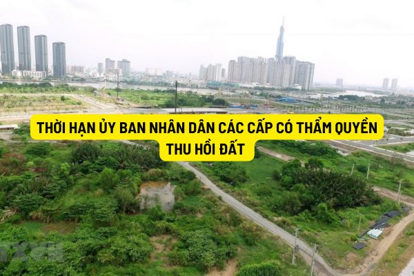 Thời hạn Ủy ban nhân dân các cấp có thẩm quyền thu hồi đất vì mục đích quốc phòng, an ninh ban hành quyết định thu hồi đất là bao lâu?