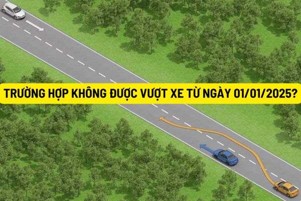 Bổ sung trường hợp không được vượt xe từ ngày 01/01/2025?