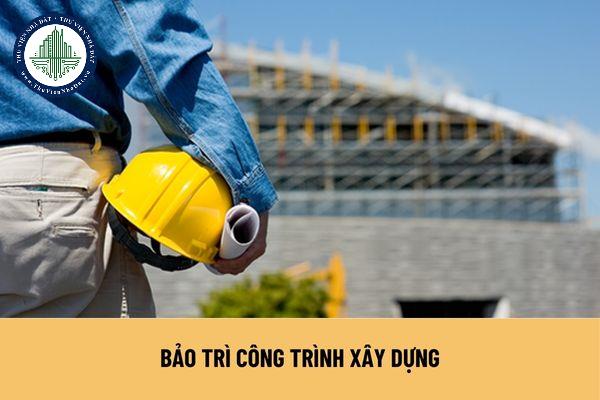 Chi phí bảo trì công trình xây dựng là gì? Hồ sơ bảo trì công trình gồm những tài liệu nào?