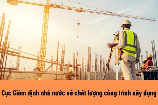 Nhiệm vụ của Cục Giám định nhà nước về chất lượng công trình xây dựng là gì?