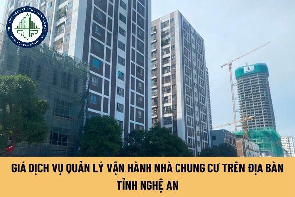 Giá dịch vụ quản lý vận hành nhà chung cư trên địa bàn tỉnh Nghệ An là bao nhiêu?