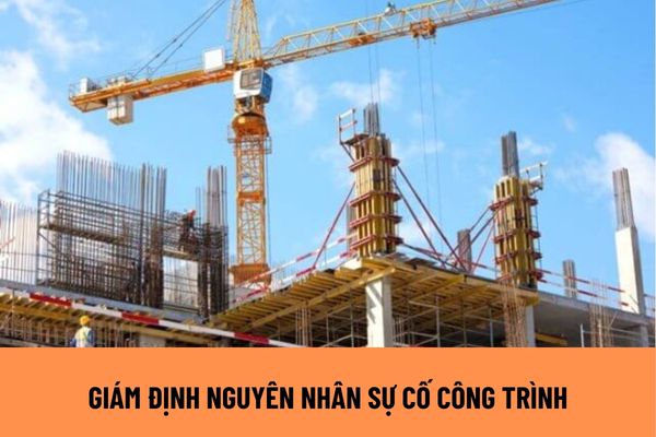 Nội dung thực hiện giám định nguyên nhân sự cố công trình gồm những gì? Cơ quan nào có trách nhiệm chủ trì giải quyết sự cố công trình xây dựng?