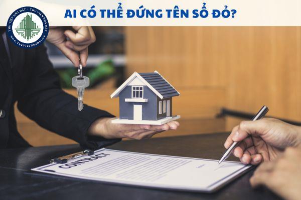 Ai có thể đứng tên sổ đỏ?