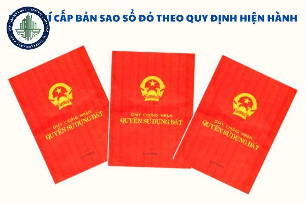 Mức phí cấp bản sao sổ đỏ theo quy định hiện hành là bao nhiêu?