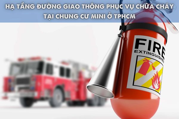 Hạ tầng đường giao thông phục vụ chữa cháy tại chung cư mini ở TPHCM được quy định như thế nào?