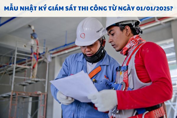 Mẫu nhật ký giám sát thi công từ ngày 01/01/2025?