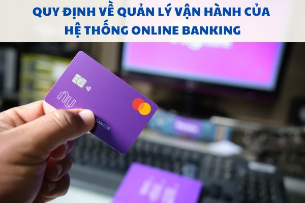 Quy định về quản lý nhân sự vận hành của hệ thống Online Banking