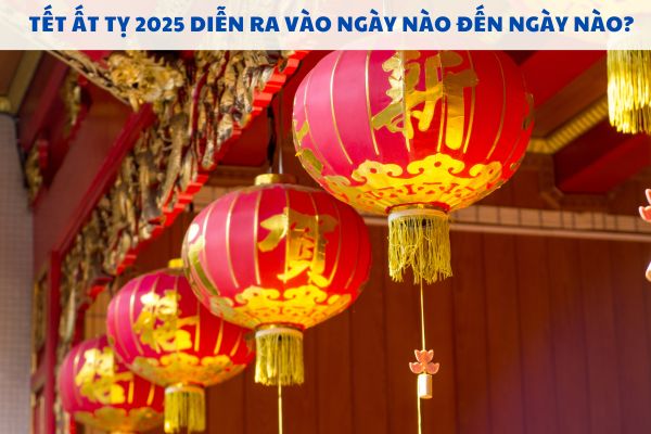 Tết Ất Tỵ 2025 diễn ra vào ngày nào đến ngày nào?