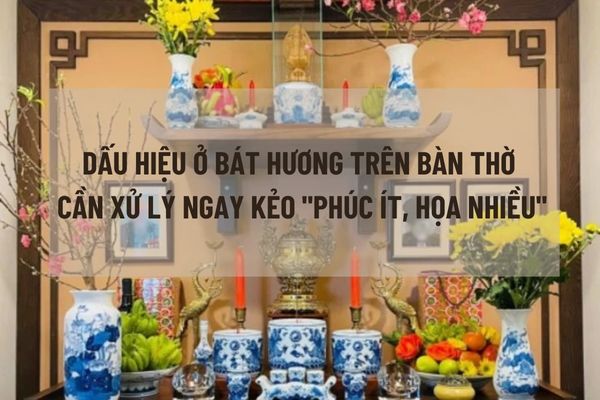 Bát hương trên bàn thờ bị xê dịch có ảnh hưởng gì? Làm thế nào để xử lý khi bát hương trên bàn thờ gặp sự cố?