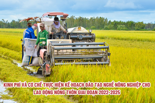 Kinh phí và cơ chế thực hiện kế hoạch đào tạo nghề nông nghiệp cho lao động nông thôn giai đoạn 2022-2025 quy định ra sao?