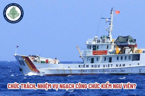 Chức trách, nhiệm vụ ngạch công chức kiểm ngư viên?