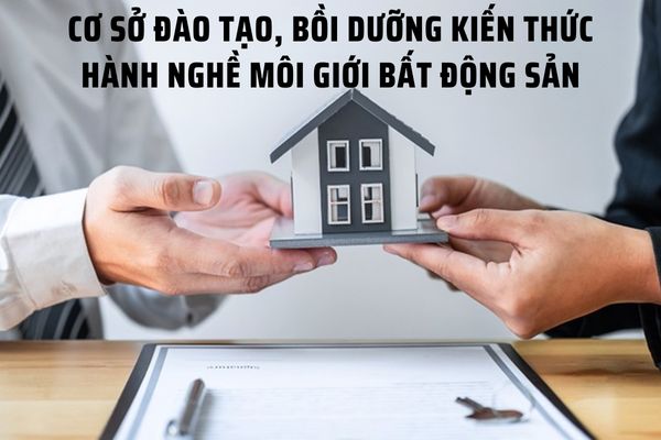 Cơ sở đào tạo, bồi dưỡng kiến thức hành nghề môi giới bất động sản phải đáp ứng điều kiện gì?