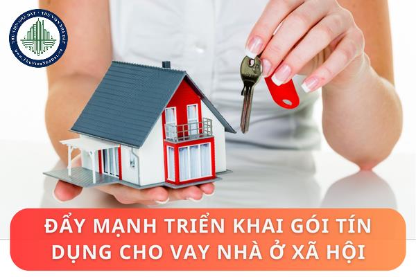 Đẩy mạnh triển khai gói tín dụng cho vay nhà ở xã hội