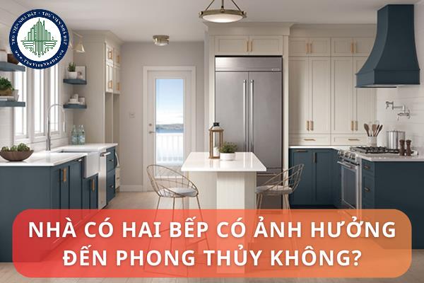 Nhà có hai bếp có ảnh hưởng đến phong thủy không?