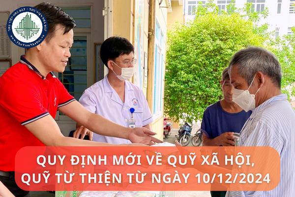 Quy định mới về quỹ xã hội, quỹ từ thiện từ ngày 10/12/2024