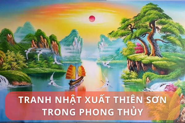 Những vị trí treo tranh Nhật xuất thiên sơn trong nhà hợp phong thủy? Người mệnh nào nên treo tranh Nhật xuất thiên sơn trong nhà?